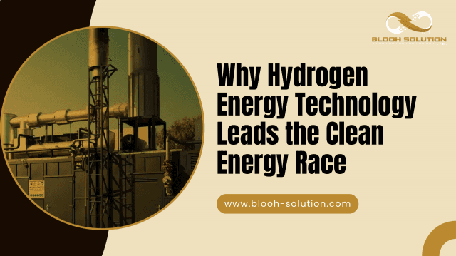 Why Hydrogen Energy Technology Leads the Clean Energy Race